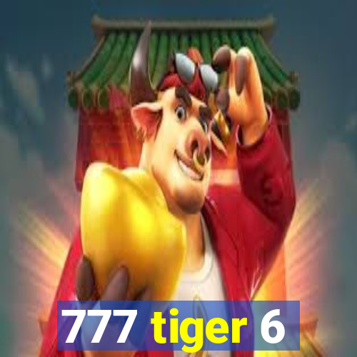 777 tiger 6